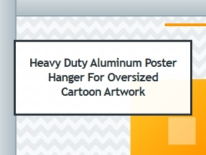 Heavy Duty Aluminum Hanger for Oversized Cartoon Artwork