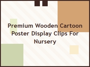 Premium Wooden Cartoon Poster Display Clips for Nursery