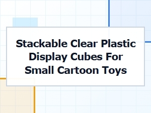 Stackable Clear Plastic Cubes for Small Cartoon Toys