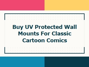 Buy Uv Protected Wall Mounts for Classic Cartoon Comics